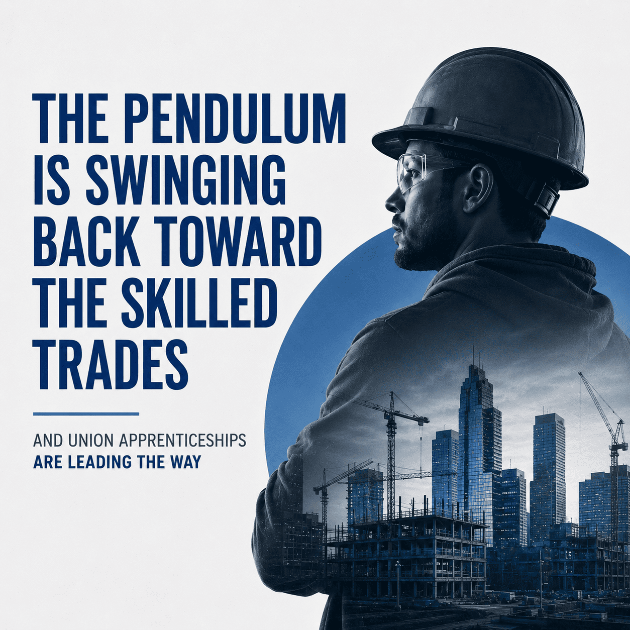 The Pendulum Is Swinging Back Toward the Skilled Trades - And Union Apprenticeships Are Leading the Way